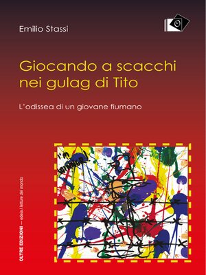 cover image of Giocando a scacchi nei gulag di Tito--L'odiessea di un giovane fiumano